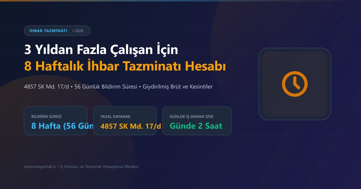 3 Yıldan Fazla Çalışanın 8 Haftalık İhbar Tazminatı Hesabı (2026)